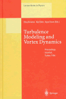 Turbulence Modeling and Vortex Dynamics: Proceedings of a Workshop Held at Istanbul, Turkey, 2-6 September 1996 (Lecture Notes in Physics)