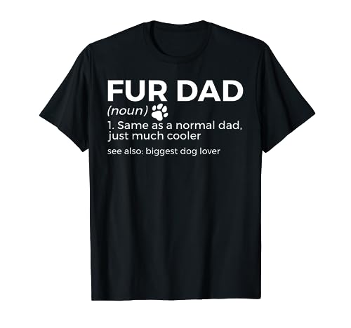Fur Dad definição divertido maior amante de cães t-shirt, Preto
