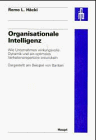 Organisationale Intelligenz: Wie Unternehmen wirkungsvolle Dynamik und ein optimales Verhaltensrepertoire entwickeln (Sankt Galler Beiträge zum Integrierten Management)