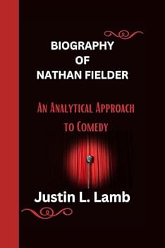 Paperback Biography of Nathan Fielder: An Analytical Approach to Comedy Book