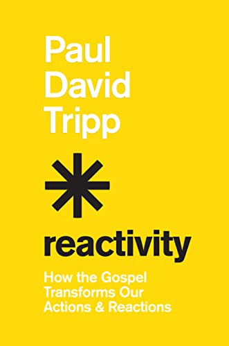 Cover of Reactivity: How the Gospel Transforms Our Actions and Reactions