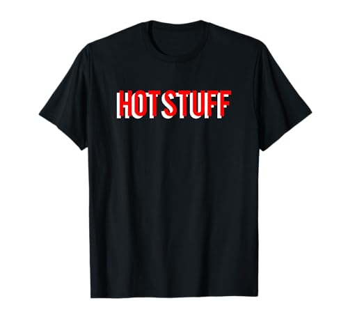 Hot Stuff Funny Gag Camiseta Camiseta