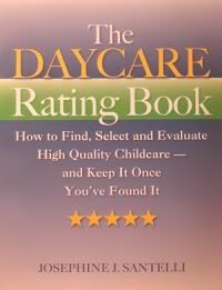Paperback The Daycare Rating Book: How to Find, Select and Evaluate High Quality Childcare--and Keep It Once You've Found It Book
