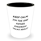 Funny Father Gifts from Men to Father on Birthday - Keep Calm I'm The Gay Father Everybody Talks About Shot Glass -  Gearbubble