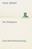 Der Nobelpreis: Eine Novellensammlung (TREDITION CLASSICS) - Paul Ernst 