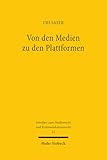 Von den Medien zu den Plattformen: Die Regulierung öffentlicher Kommunikation im Zeichen der digitalen Revolution (Schriften zum Medienrecht und Kommunikationsrecht, Band 12)