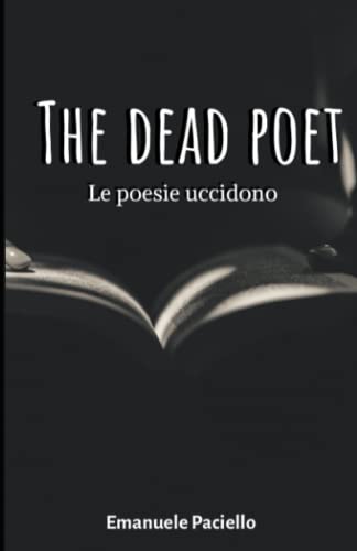 The dead poet: Le poesie uccidono