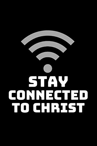 Stay Connected To Christ Wifi Logo Icon Lined Paperback Christian Journal: 6' x 9' 120-Page Journal for Christian Men and Women, Teenagers Daily Diary prayer notebook (Christian Bible verse Notebook)