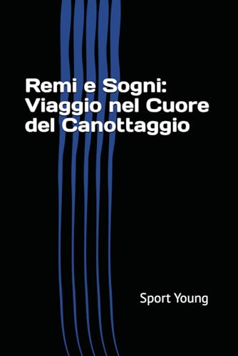 Remi e Sogni: Viaggio nel Cuore del Canottaggio