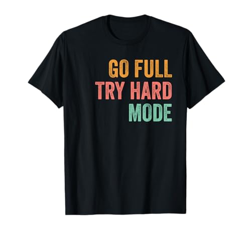 Staar State Testing Day Motivation Go Full Try Hard Mode T-Shirt
