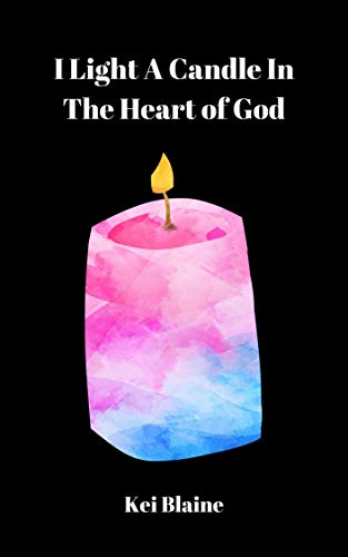 I Light A Candle In The Heart of God (Energy Transformation Meditation Book 32)