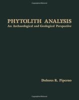 Phytolith Analysis: An Archaeological and Geological Perspective 0125571755 Book Cover