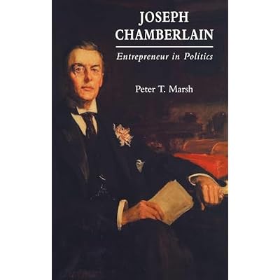 Joseph Chamberlain &ndash; Entrepreneur in Politics