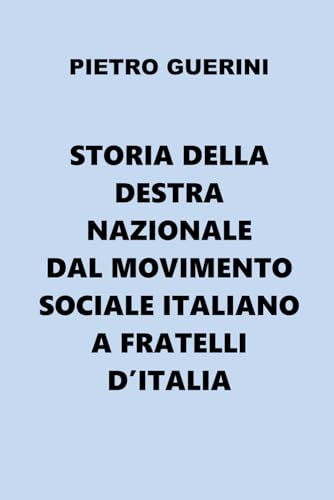 Storia della Destra Nazionale dal Movimento Sociale Italiano a Fratelli d'Italia