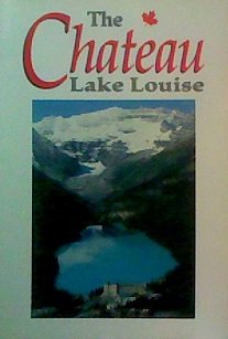 THE BANFF SPRINGS & CHATEAU LAKE LOUISE PICTORIAL GUIDE BOOK