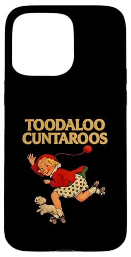 Toodaloo Cuntaroos Funny Sarcastic Retro Humor Meme Graphic �X�}�z�P�[�X iPhone 15 Pro Max �p