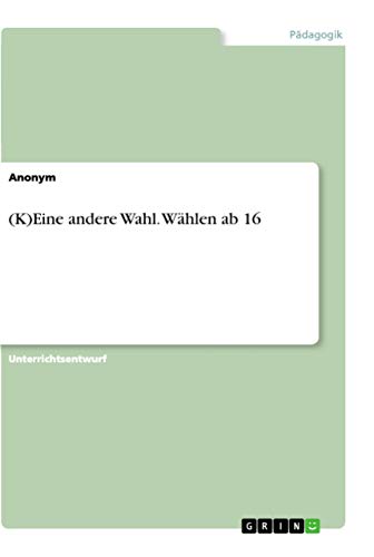 (K)Eine andere Wahl. Wählen ab 16 (German Edition)