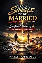 Explore Kindle Edition Too Single to be Married:Emotional Maturity and Marriage Readiness Complete Guide Kindle & Audio Preview Best Seller