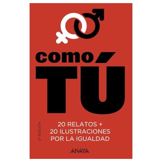 Como tú: 20 relatos + 20 ilustraciones por la igualdad (LITERATURA JUVENIL - Narrativa juvenil)