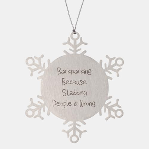 Cute Backpacking Snowflake Ornament, Backpacking Because Stabbing People is, Present For Men Women, Inspire Gifts From Friends, Hobbies for men, Hobbies for women, Unique hobbies, Interesting hobbies,