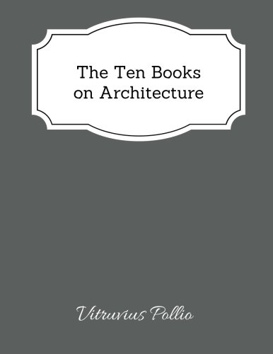 The Ten Books on Architecture 1547047739 Book Cover