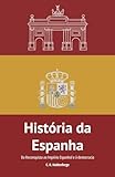 História da Espanha: Da Reconquista ao Império Espanhol e à democracia