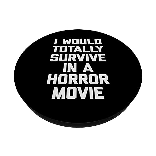 I Would Totally Survive In A Horror Movie Shirt Funny Horror PopSockets Swappable PopGrip, Black - Image 2