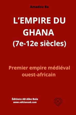 Amazon.fr - L'EMPIRE DU GHANA (7e-12e siècles): Premier empire médiéval ...