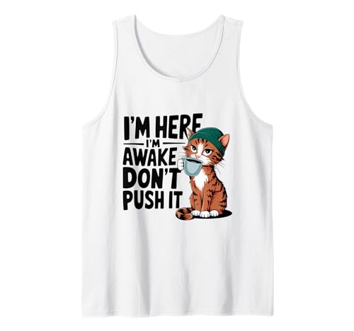 I'm Here I'm Awake Don't Push It Funny Cat Bere Caffè Canotta
