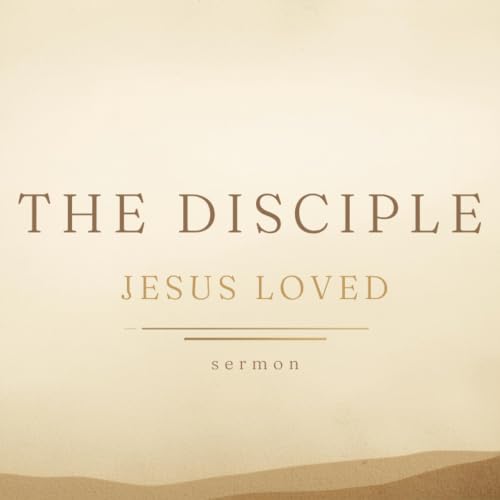 The Disciple Jesus Loved - Various texts