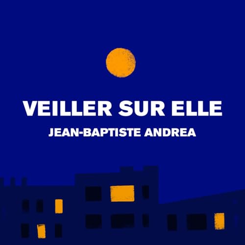 Page de couverture de Il était une fois "Veiller sur elle" de Jean-Baptiste Andrea, lu par Félix Lefebvre