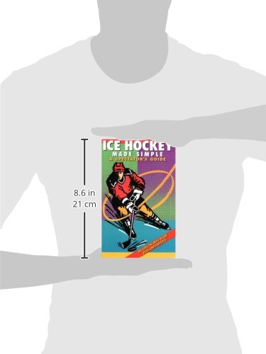 Ice Hocky Made Simple: A Spectator's Guide (Spectator Guide Series)
