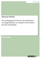Der pädagogische Nutzen des Verhaltens von Jugendlichen in sozialen Netzwerken für den Schulalltag 3656890781 Book Cover