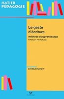 Le geste d�écriture : Méthode d�apprentissage Cycle 1 / Cycle 2 2218734249 Book Cover