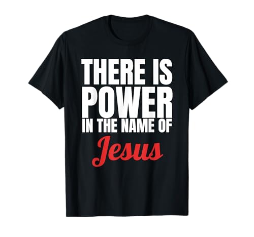 There Is Power In The Name Of Jesus Christian T-Shirt Gift T-Shirt