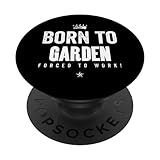 Photo Gallery funny born to garden forced to work outdoor garden gardening popsockets popgrip intercambiabile Photo Gallery funny born to garden forced to work outdoor garden gardening popsockets popgrip intercambiabile