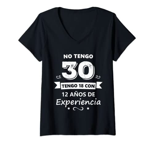 Mujer No Tengo 30 Años Regalo de Cumpleaños Camiseta Cuello V
