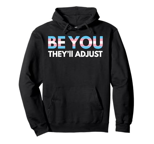 Be You They Will Adjust Trans Rights Are Human Rights Sweat à Capuche