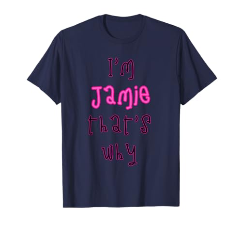 Because I'm Jamie That's why! Funny First Name Present for T-Shirt