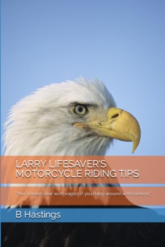 LARRY LIFESAVER'S MOTORCYCLE RIDING TIPS