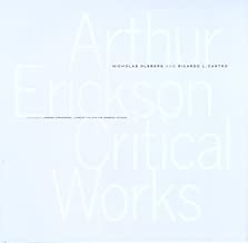 Arthur Erickson: Critical Works