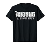 Fuck Around And Find Out T-Shirt