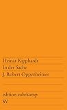 In Der Sache J. Robert Oppenheimer (Edition Suhrkamp, No. 64) (German Edition)