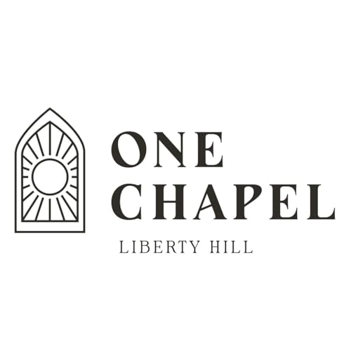 One Chapel Liberty Hill - Message Podcast Titelbild