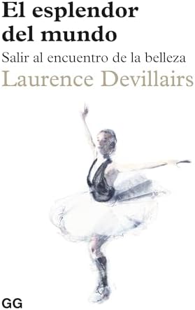 El esplendor del mundo: Salir al encuentro de la belleza