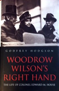 Woodrow Wilson's Right Hand: The Life of Colonel Edward M. House