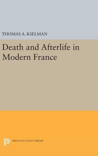Thomas A. KselmanDeath and Afterlife in Modern France