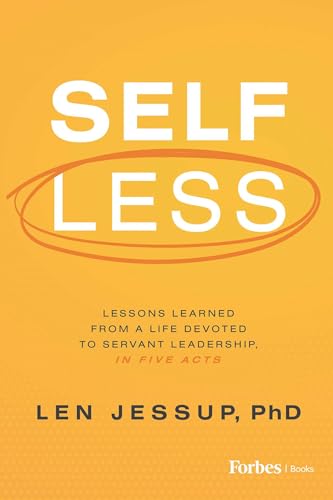 Self Less: Lessons Learned from A Life Devoted to Servant Leadership, in Five Acts - image 1