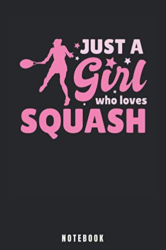 Just A Girl Who Loves Squash: Squash Notebook and Journal - Blank Wide Ruled Pages - Funny Squash Accessorie and Merch for Squash Sports Lovers - Squash Gift for Squash Player.