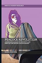 Buy Peacock Revolution American Masculine Identity and Dress in the Sixties and Seventies — BookShops.in
